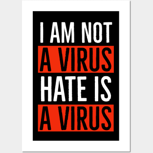 I Am Not A Virus - Hate Is A Virus Posters and Art